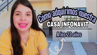 Cómo adquirimos nuestra casa Infonavit a los 22 años 🏠 Que tan dicil fue? | Proceso y Requisitos