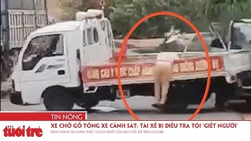 Xe chở gỗ tông thẳng xe cảnh sát: Tài xế bị điều tra tội 