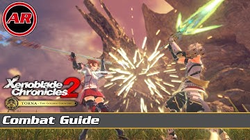 Torna The Golden Country Blade Combos, Chain Attacks & Full Burst Tips | Xenoblade Chronicles 2
