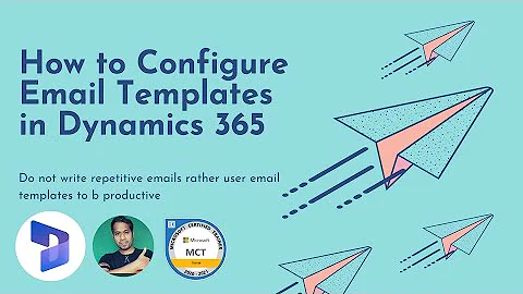 How to Configure Email Templates in Dynamics 365 CE/CRM