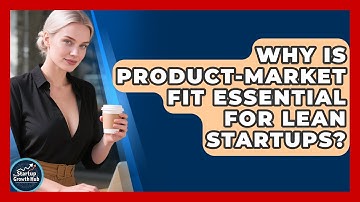Why Is Product-market Fit Essential For Lean Startups? - The Startup Growth Hub