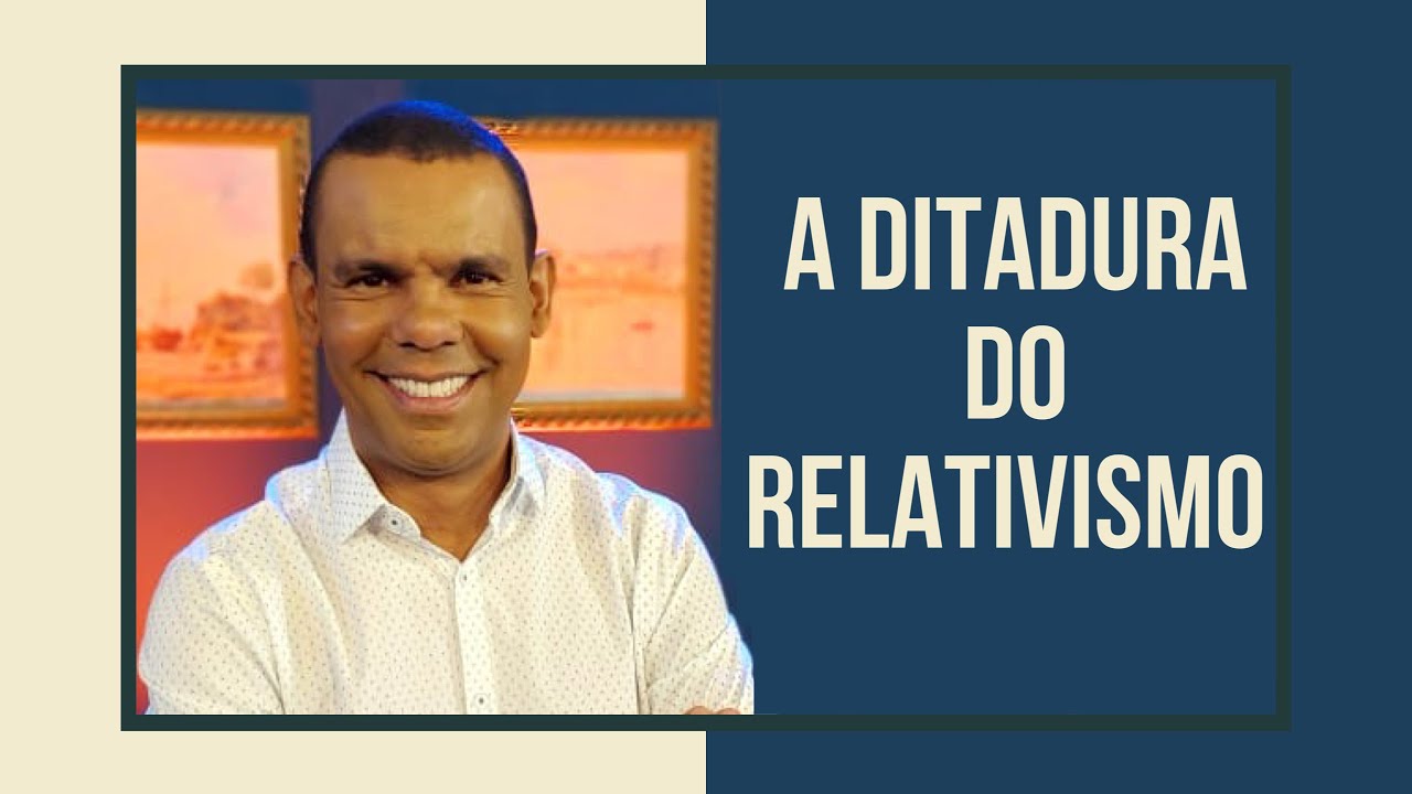 A DITADURA DO RELATIVISMO