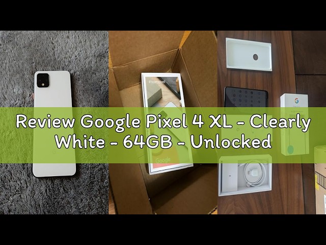 Review Google Pixel 4 XL - Clearly White - 64GB - Unlocked - YouTube