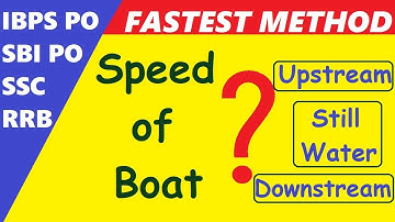Fastest Method to solve Upstream-Downstream Questions| Speed of boat & water calculated in 5 seconds