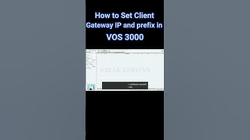 Step 3: How to Set Client Gateway, IP And Prefix in VOS 3000