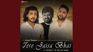 Tere Jaisa Bhai - A Tribute to Wajid Khan