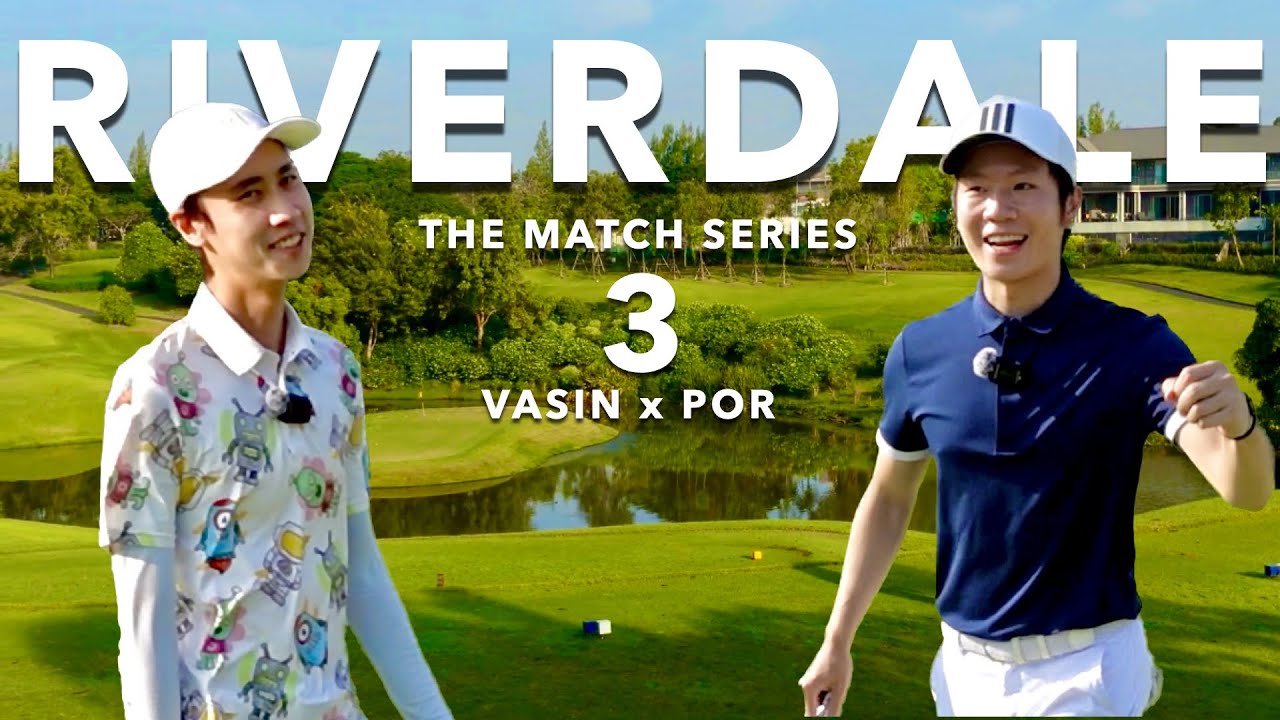 VASIN vs POR #3 EPIC MATCH || THE MATCH SERIES || RIVERDALE GC สนามกอล์ฟริวเอร์เดล