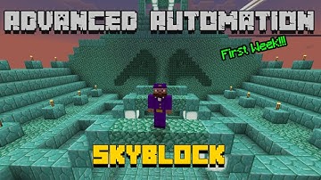 Advanced Automation Skyblock Realm Week 1 recap.