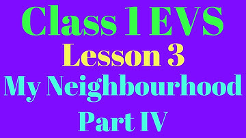 Class 1 EVS Lesson 3 My Neighbourhood Part IV