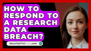 How To Respond To A Research Data Breach? - SecurityFirstCorp.com