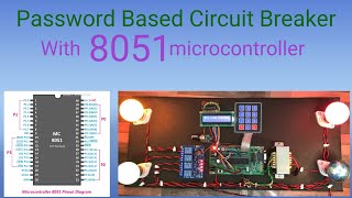 Password Based circuit breaker using 8051 microcontroller|| keypad with 8051 || 16×2 lcd with 8051