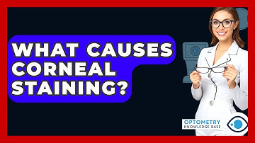 What Causes Corneal Staining? - Optometry Knowledge Base