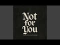 Not For You mp3