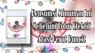 Konsumsi Minuman Ini Sebelum Tidur Ampuh Mengecilkan Perut Buncit(Bonus Sehat)dietsehat