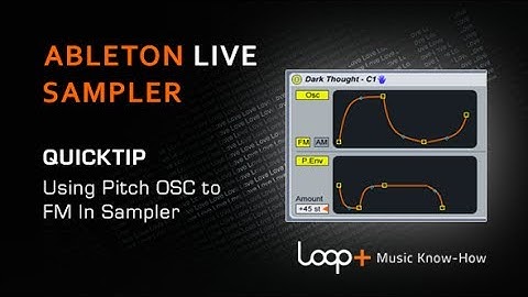 Using Pitch OSC To Apply FM in Ableton Sampler - Loop+ Quick Tip