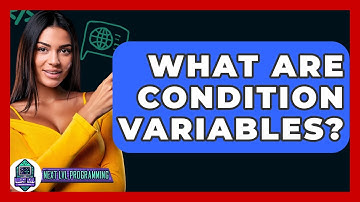 What Are Condition Variables? - Next LVL Programming