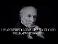 I Wandered Lonely As A Cloud by William Wordsworth | Inspirational Poetry