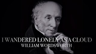 I Wandered Lonely As A Cloud by William Wordsworth | Inspirational Poetry