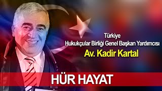 Av. Kadir Kartal Türkiye'deki Hukuk Sistemini Anlatıyor... | HÜR HAYAT