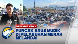BREAKING NEWS - Situasi Pelabuhan Merak Mulai Kondusif Sore Ini