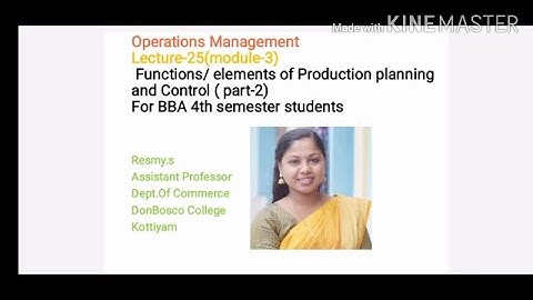 LECTURE-25 OPERATIONS MANAGEMENT BBA S4-ELEMENTS OF PRODUCTION CONTROL( PART-2)