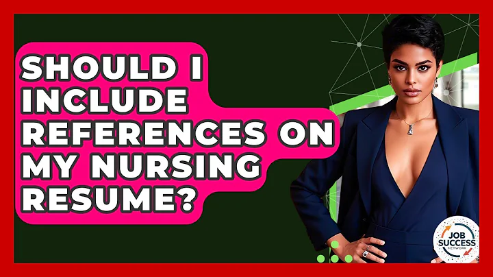 Should I Include References On My Nursing Resume? - Job Success Network
