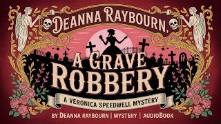 A Grave Robbery by Deanna Raybourn | The Dystopian Dawn of a New World | Audiobook