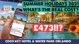 Summer Holidays 2021 Florida £473 - What’s The Real Cost CoCo Key Water Park Resort Orlando