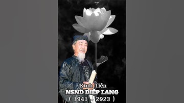 Kính Tiễn NSND DIỆP LANG ( 1941 - 2023 )