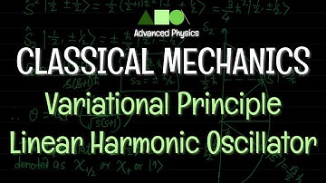 Classical Mechanics- Variational Principle/ Linear Harmonic Oscillator