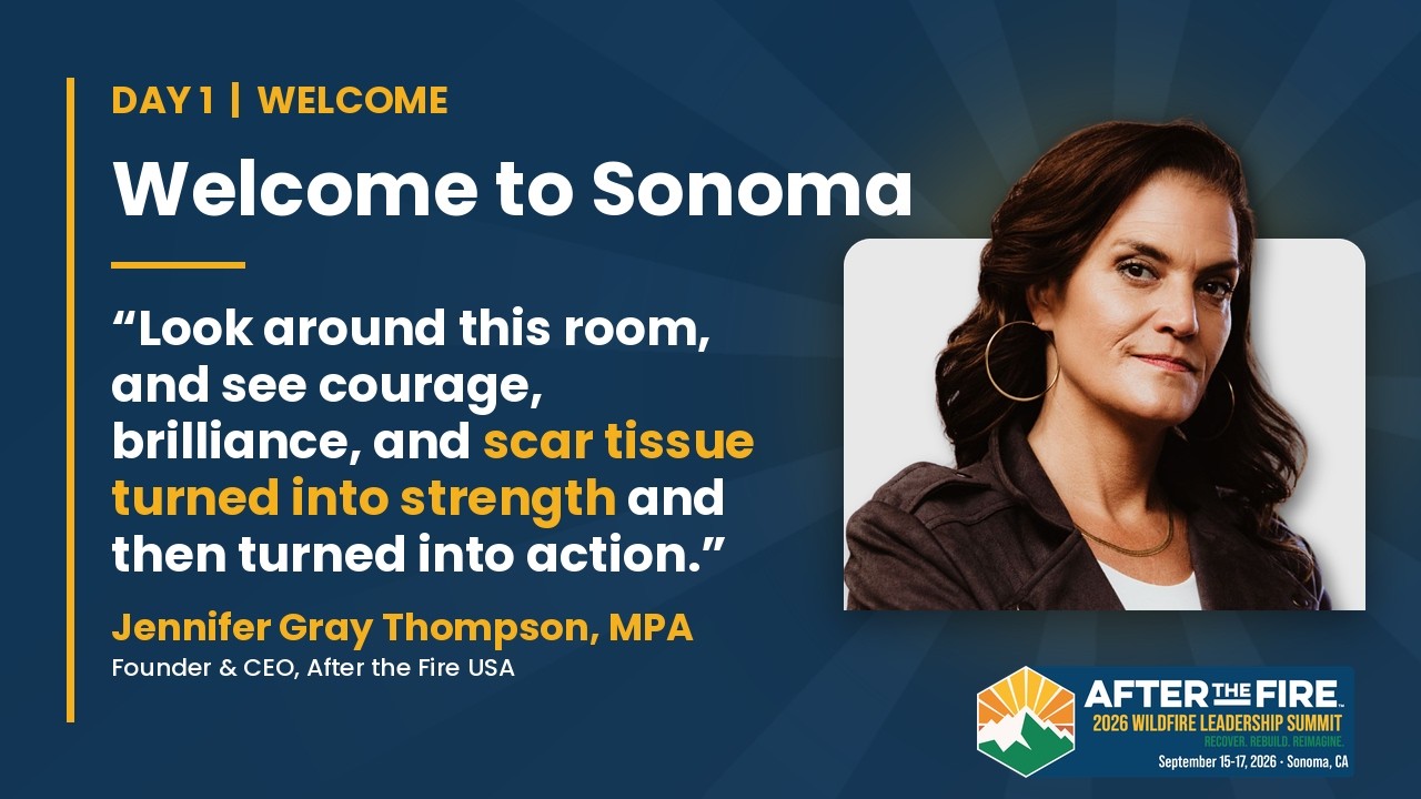 Welcome to the 2026 Wildfire Leadership Summit | Jennifer Gray Thompson | After the Fire USA