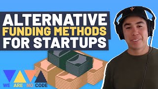 Alternative Funding Methods For Startups - Grants, VC and More | Jason Garcia