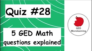 Quiz #28 : 5 GED Math questions explained