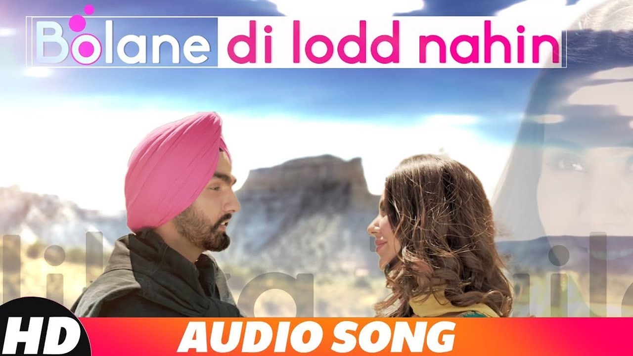 Bolane Di Lodd Nahin (Full Audio) | Ammy Virk | Sonam Bajwa | Happy Raikoti | Latest Songs 2018