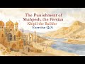 THE PUNISHMENT OF SHAHPESH, THE PERSIAN, KHIPIL THE BUILDER