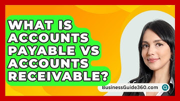 What Is Accounts Payable Vs Accounts Receivable? - BusinessGuide360.com
