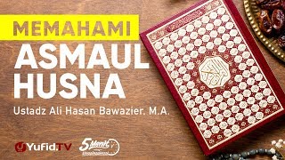 Memahami Asma`ul Husna - Ustadz Ali Hasan Bawazier, M.A. - 5 Menit yang menginspirasi