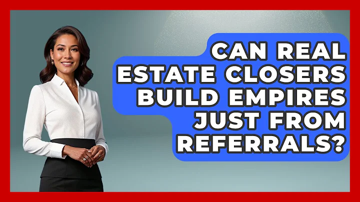 Can Real Estate Closers Build Empires Just From Referrals? | Real Estate Closers Guide News