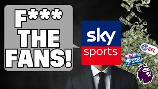 Sky Sports Hates Fans - And It's Getting Worse