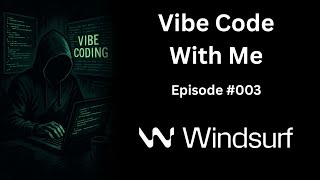 Windsurf - Vibe Code With Me - Ep 003