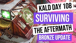 Bronze Update - Kald Day 108 - Surviving The Aftermath [100% Difficulty, No Commentary]