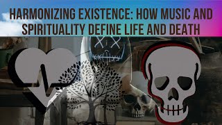 Harmonizing Existence How Music And Spirituality Define Life And Death