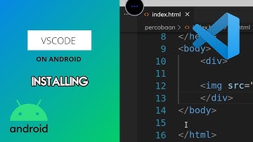 INSTALL AND RUNNING VSCODE ON ANDROID