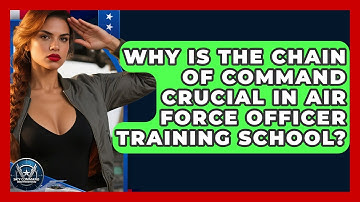 Why Is The Chain Of Command Crucial In Air Force Officer Training School? - Sky Command Brotherhood