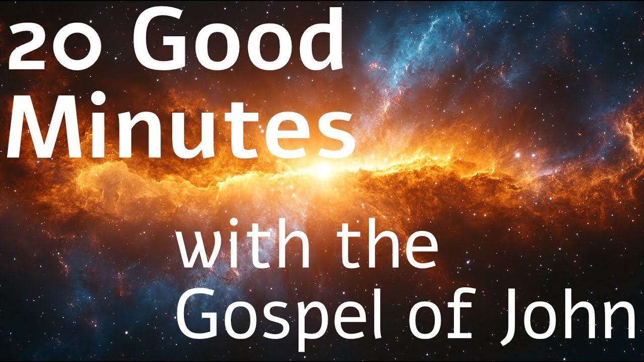 Twenty Good Minutes in the Gospel of John - YouTube
