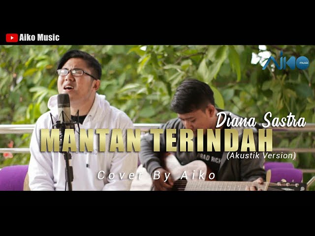 MANTAN TERINDAH | COVER BY AIKO class=