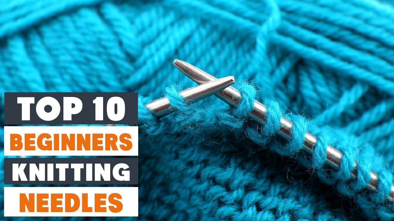 Top 10 Best Knitting Needles for Beginners in 2023