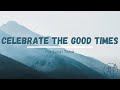 Celebrate The Good Times Lyrics | Tiktok