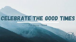 Celebrate The Good Times Lyrics | Tiktok