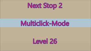 Next Stop 2 Level 26